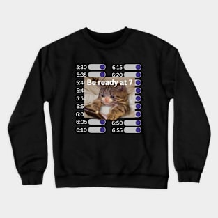 sad cat setting alarms Crewneck Sweatshirt